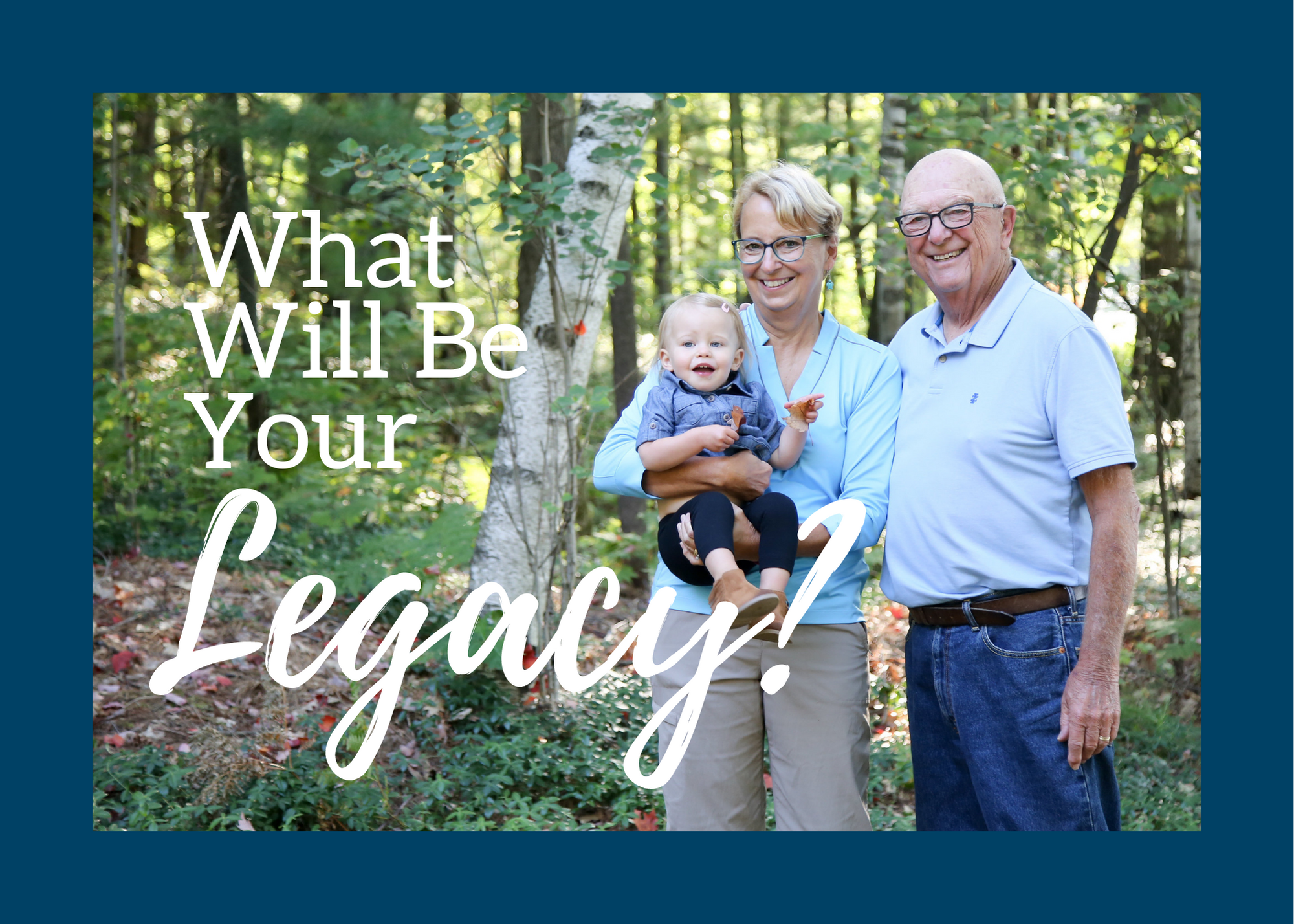 What will be your Legacy